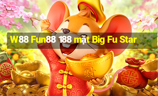 W88 Fun88 188 mặt Big Fu Star