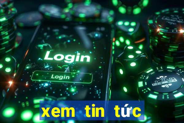 xem tin tức thế giới