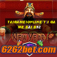 Taigameionline Tải Game Bài B52