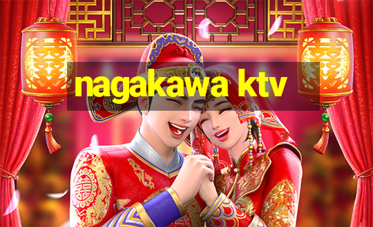 nagakawa ktv