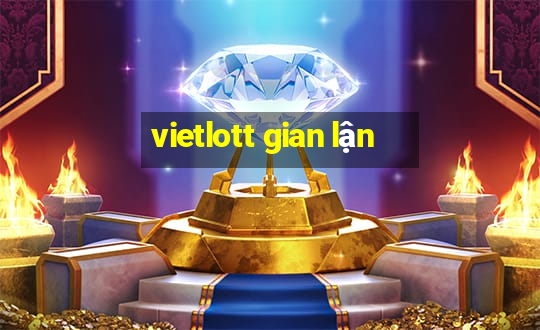 vietlott gian lận