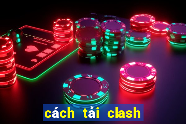 cách tải clash of clans