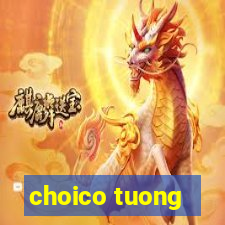 choico tuong