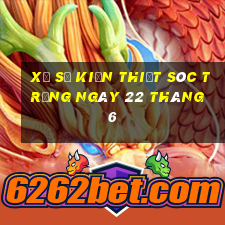 xổ số kiến thiết sóc trăng ngày 22 tháng 6