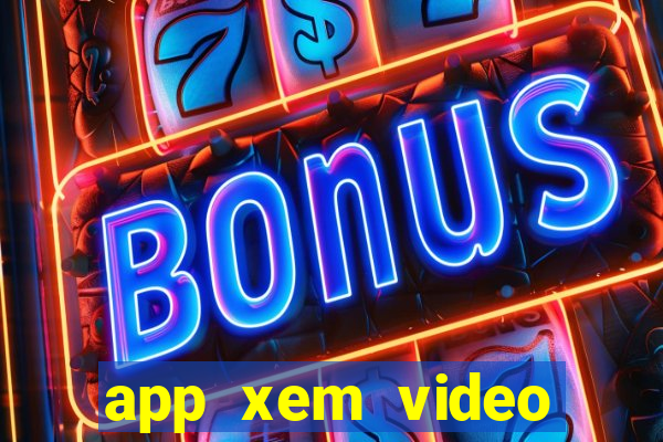 app xem video kiếm tiền