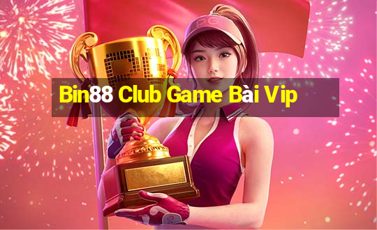 Bin88 Club Game Bài Vip