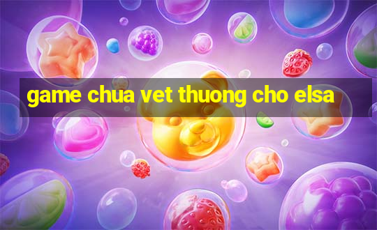 game chua vet thuong cho elsa