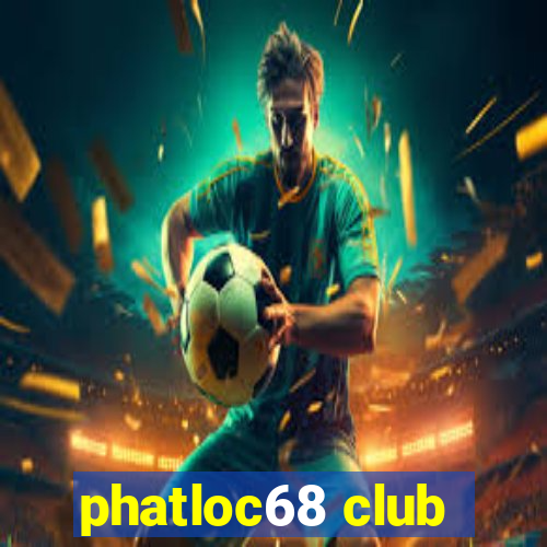 phatloc68 club