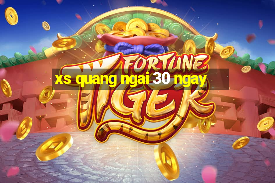 xs quang ngai 30 ngay