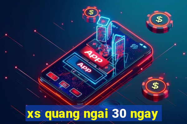 xs quang ngai 30 ngay