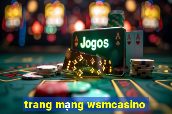 trang mạng wsmcasino