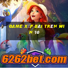 game xếp bài trên win 10