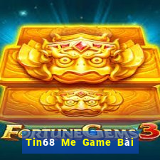 Tin68 Me Game Bài 52Fun Đổi Thưởng