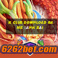 K Club Download Game Đánh Bài