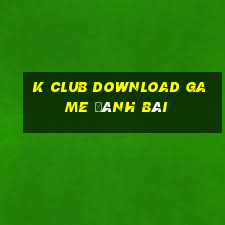 K Club Download Game Đánh Bài