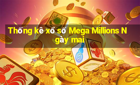 Thống kê xổ số Mega Millions Ngày mai