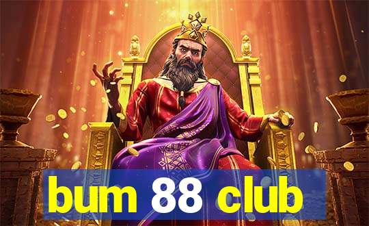 bum 88 club