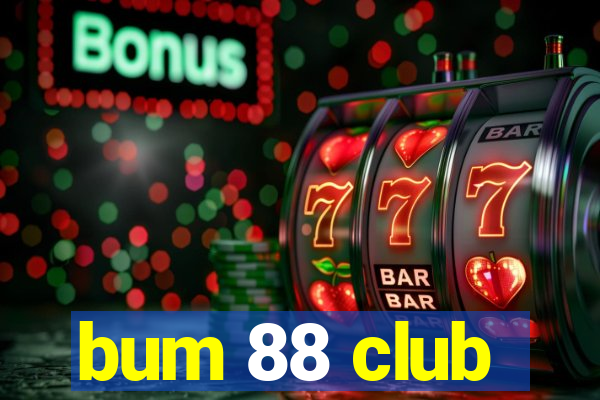 bum 88 club