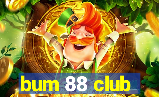 bum 88 club