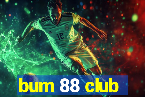 bum 88 club