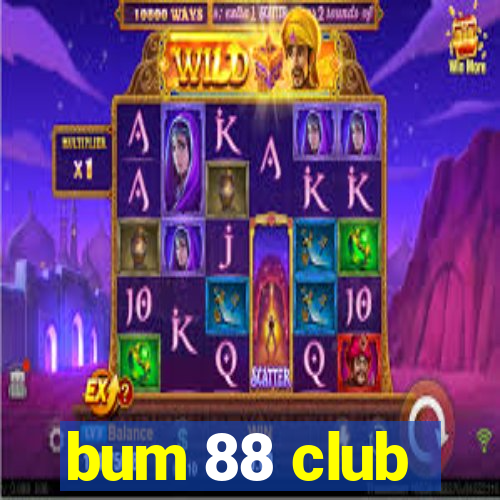 bum 88 club