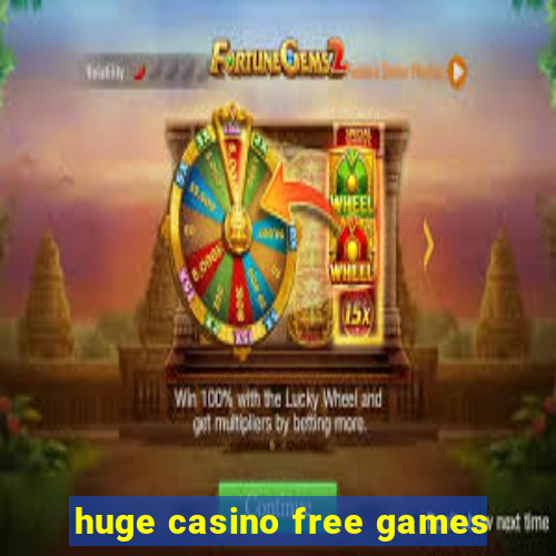 huge casino free games