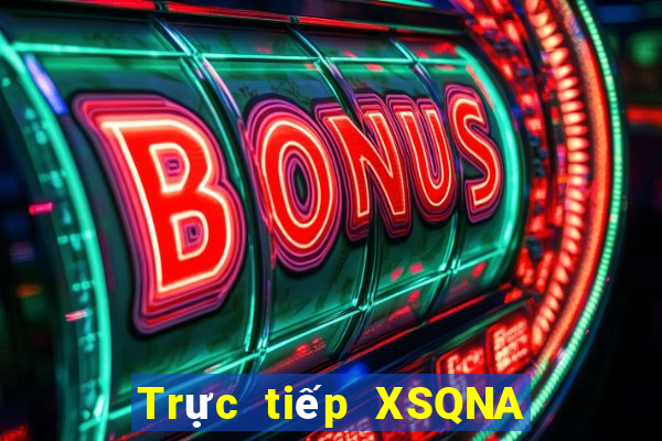 Trực tiếp XSQNA ngày 17