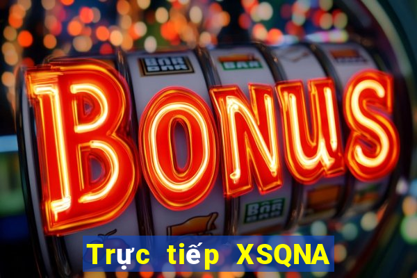 Trực tiếp XSQNA ngày 17