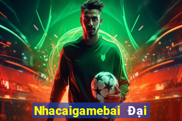 Nhacaigamebai Đại Lý Cấp 1 Game Bài