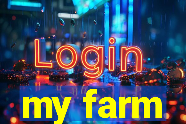 my farm