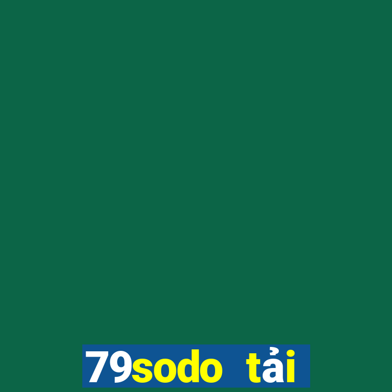 79sodo tải xuống app