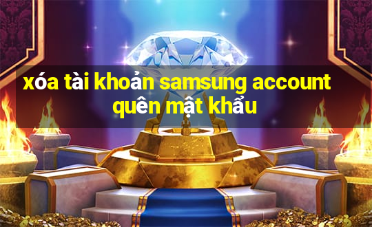 xóa tài khoản samsung account quên mật khẩu