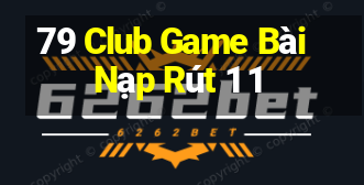 79 Club Game Bài Nạp Rút 1 1