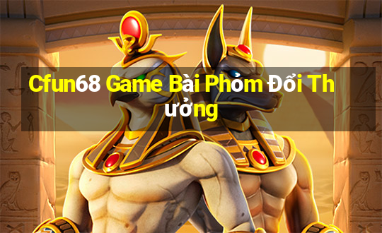 Cfun68 Game Bài Phỏm Đổi Thưởng