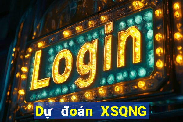 Dự đoán XSQNG ngày 2