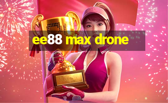 ee88 max drone