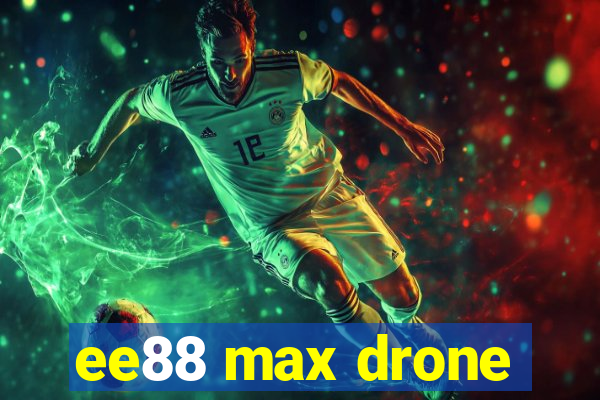 ee88 max drone