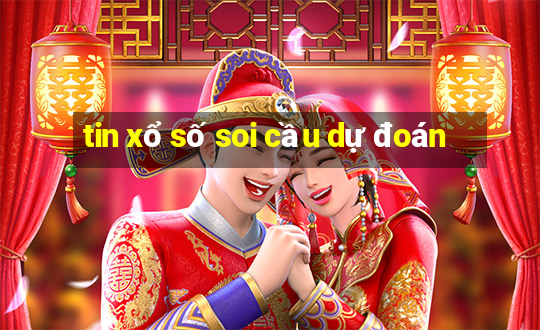 tin xổ số soi cầu dự đoán