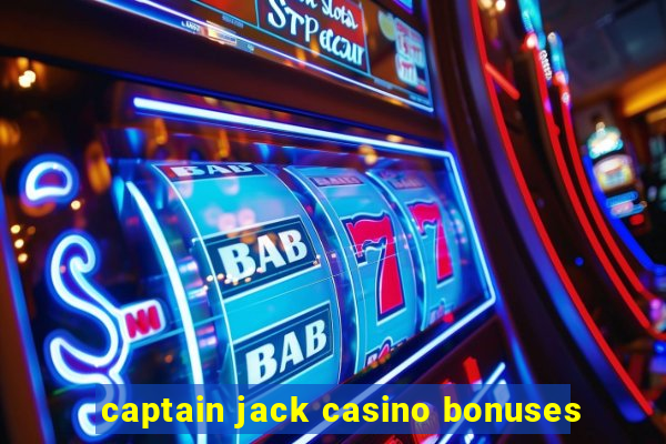 captain jack casino bonuses