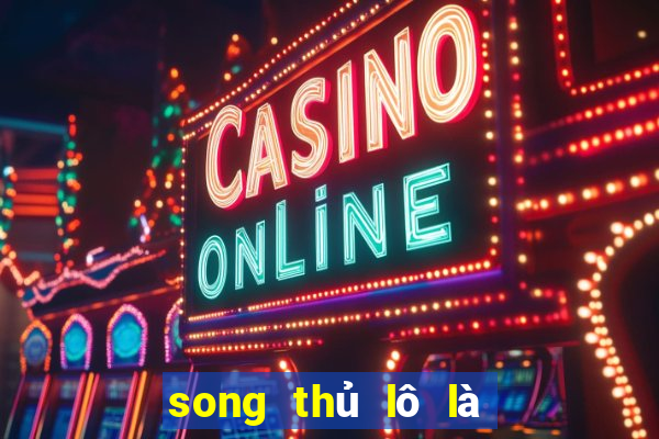 song thủ lô là như thế nào