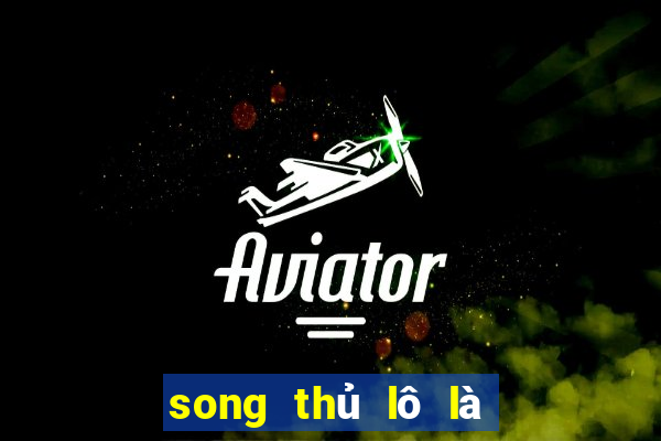 song thủ lô là như thế nào