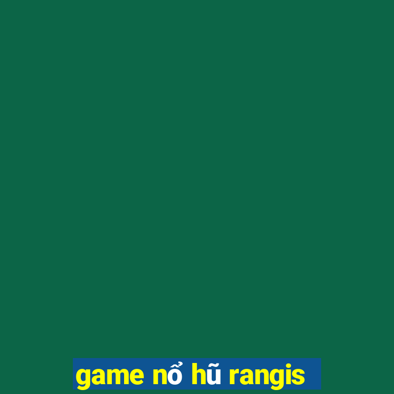 game nổ hũ rangis