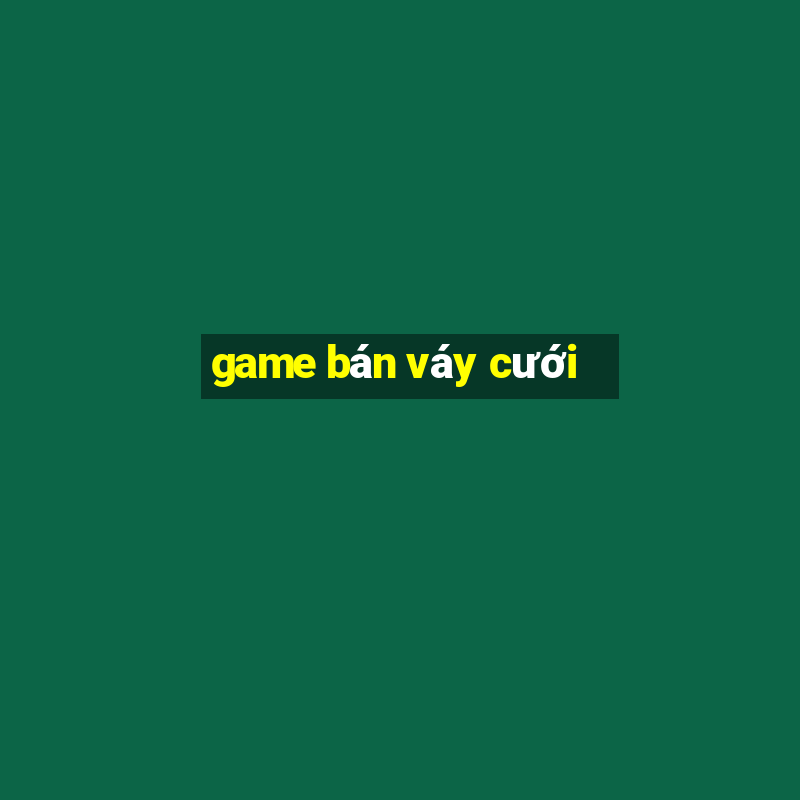 game bán váy cưới