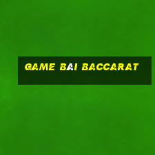 game bài baccarat