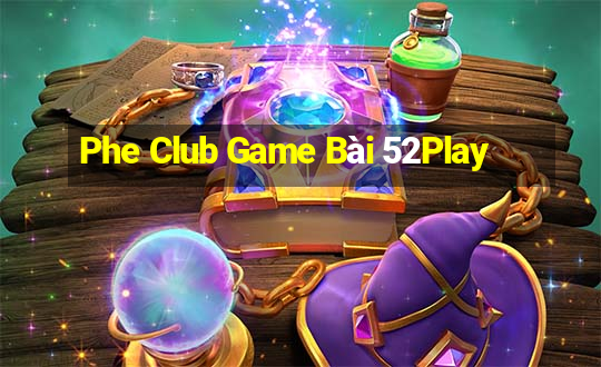 Phe Club Game Bài 52Play