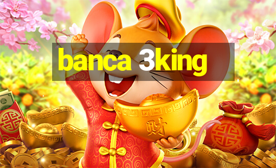 banca 3king