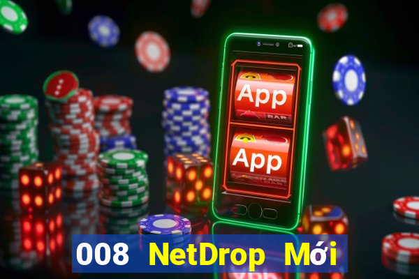 008 NetDrop Mới nhất Version