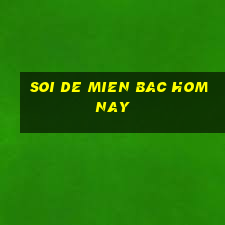 soi de mien bac hom nay