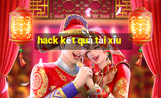 hack kết quả tài xỉu