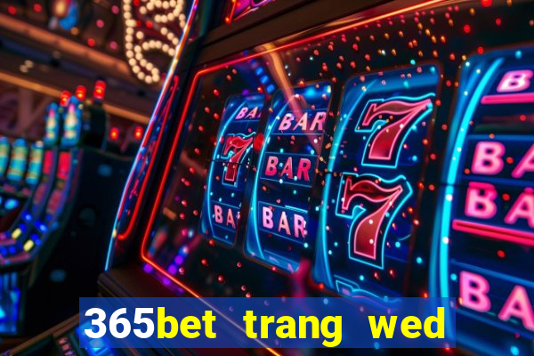 365bet trang wed thả trang wed